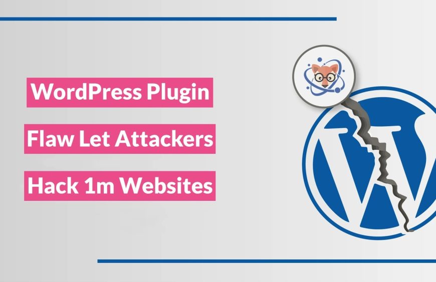 WordPress-Plugin-Flaw-Let-Attackers-Hijack-1m-Websites.webp.jpeg